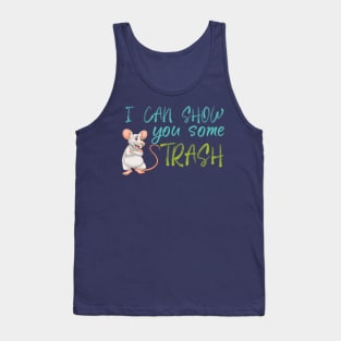 I Can Show You Some Trash - funny gift Tank Top